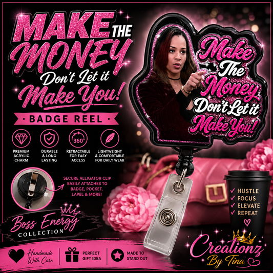 Make The Money, Don’t Let It Make You Badge Reel