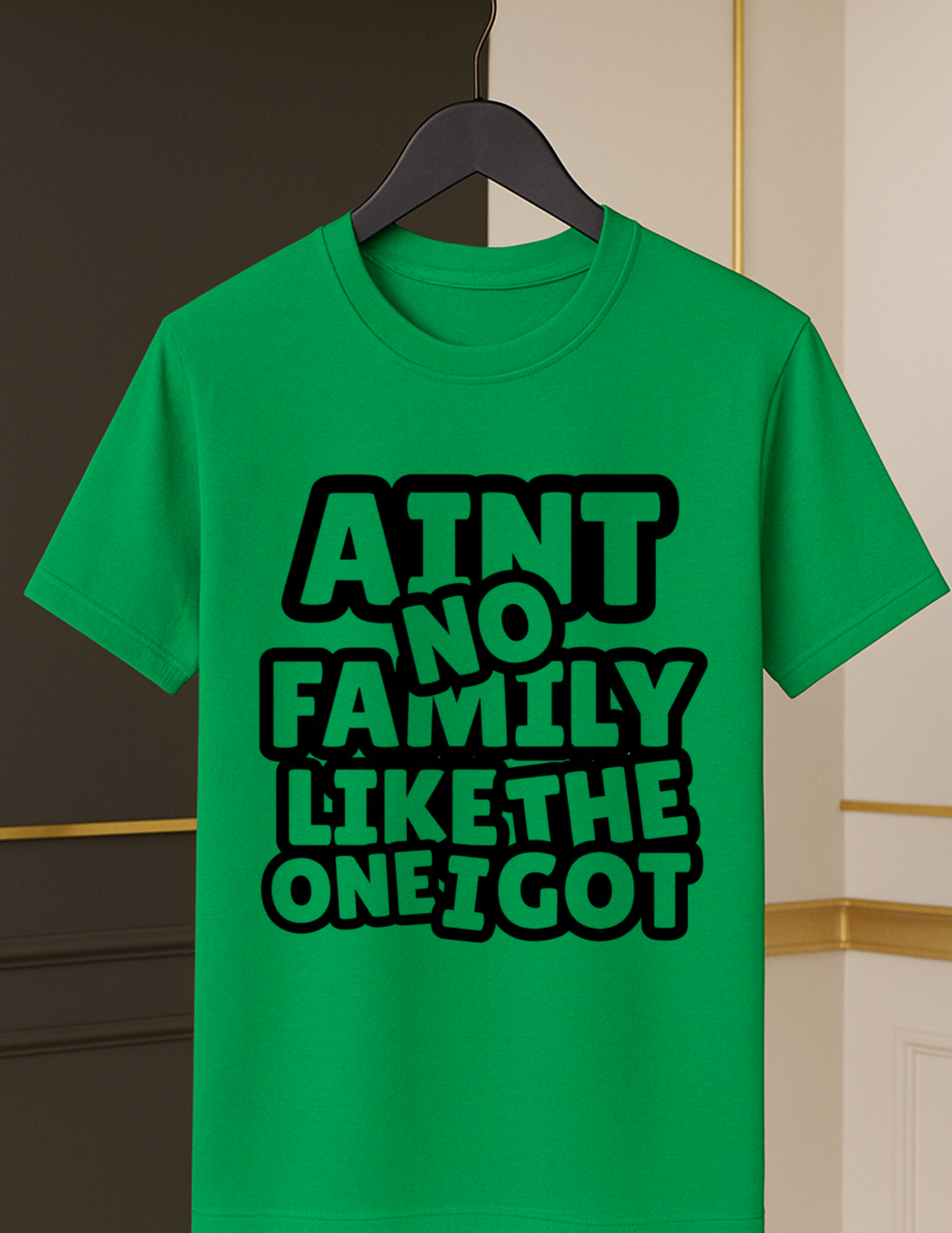 Ain’t No Family Like the One I Got Tee– Bold Black & White