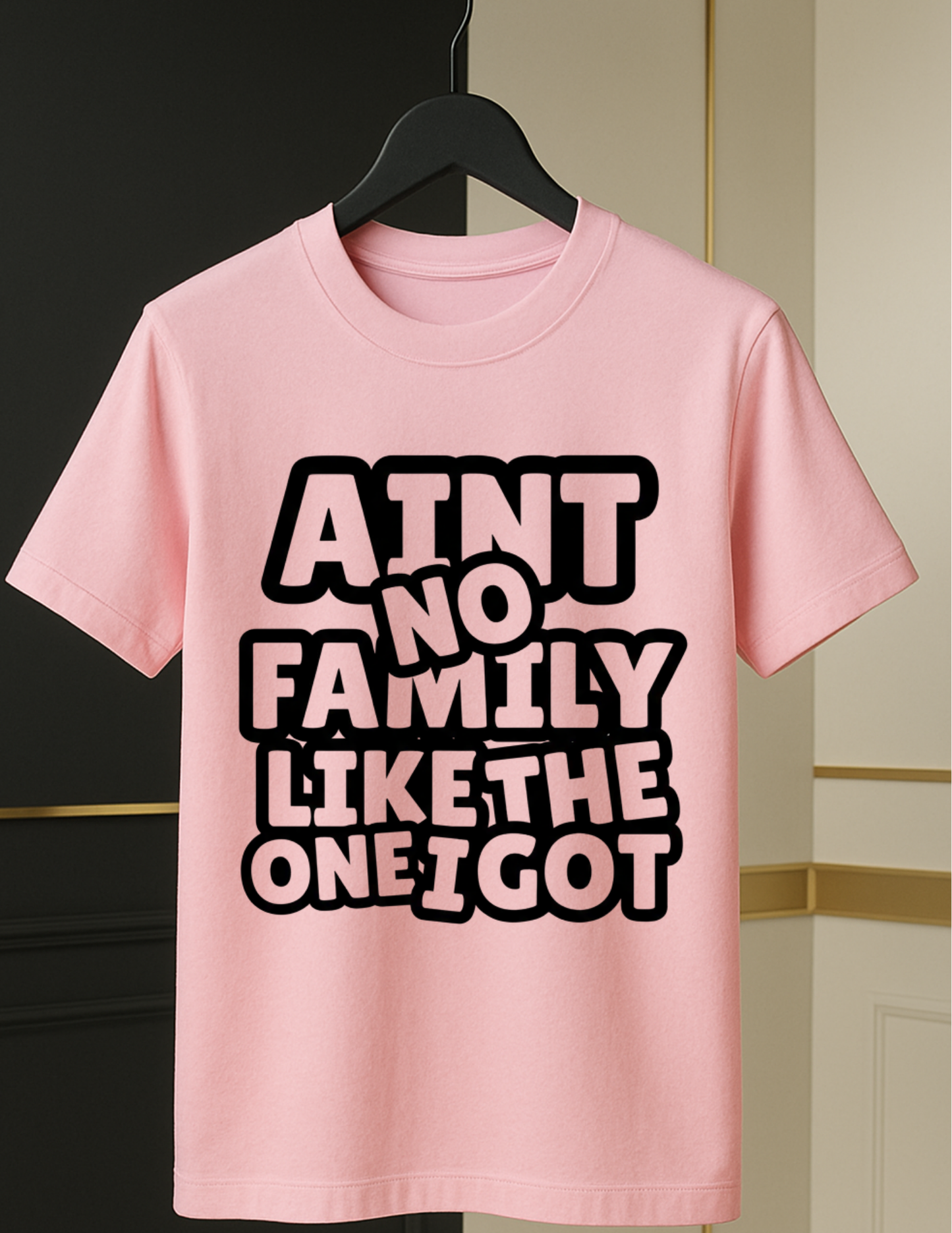 Ain’t No Family Like the One I Got Tee– Bold Black & White