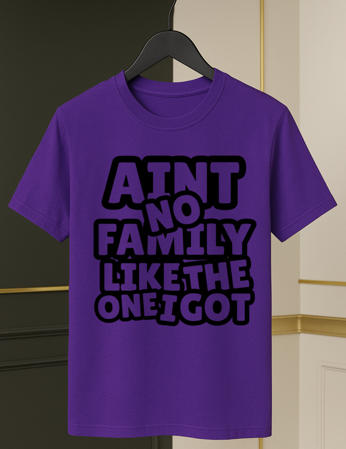 Ain’t No Family Like the One I Got Tee– Bold Black & White