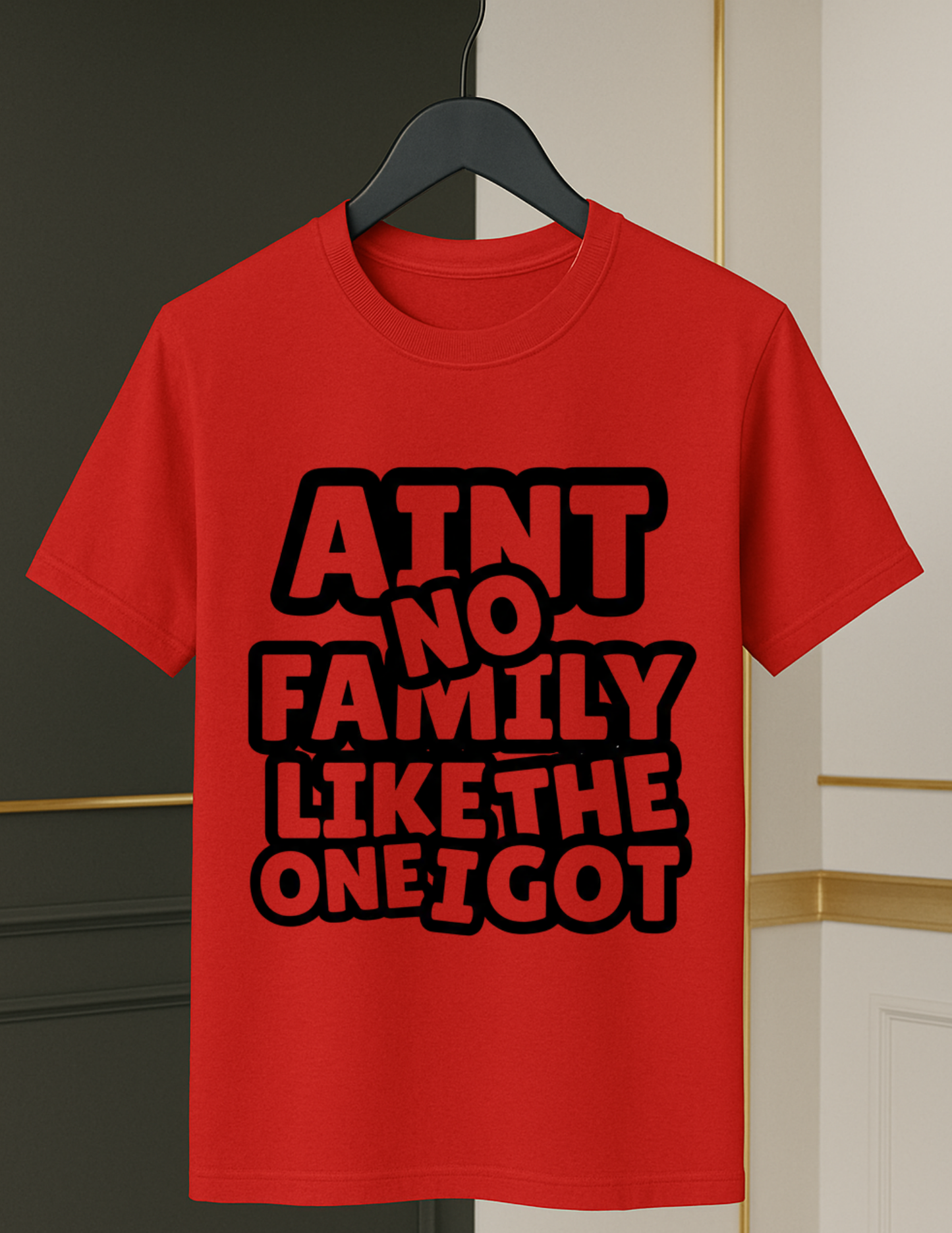 Ain’t No Family Like the One I Got Tee– Bold Black & White