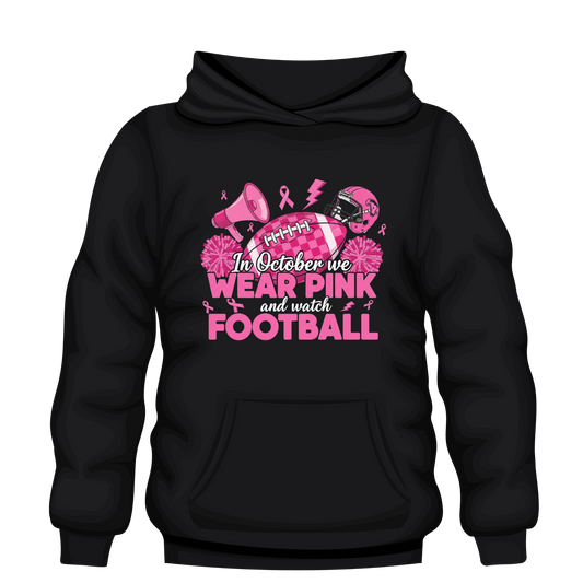 In October We Wear Pink and Watch Football Hoodie | Breast Cancer Awareness Game Day Hoodie
